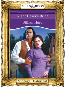 Night Hawk′s Bride, Jillian Hart