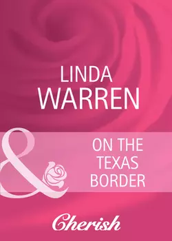 On The Texas Border Linda Warren