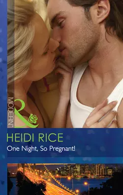 One Night  So Pregnant! Heidi Rice