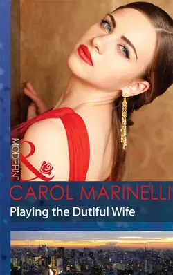 Playing the Dutiful Wife Carol Marinelli