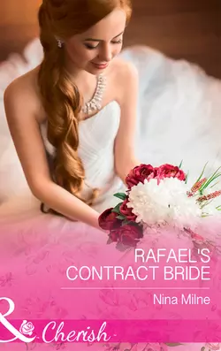 Rafael′s Contract Bride, Nina Milne