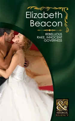 Rebellious Rake, Innocent Governess, Elizabeth Beacon