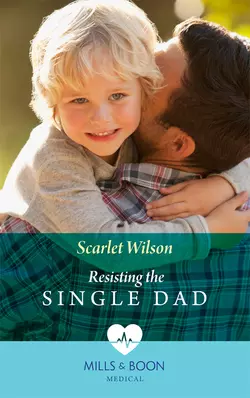 Resisting The Single Dad Scarlet Wilson