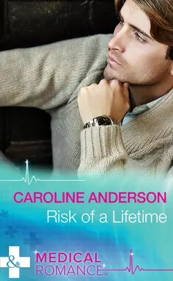 Risk of a Lifetime, Caroline Anderson