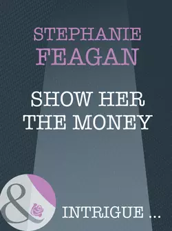 Show Her The Money, Stephanie Feagan