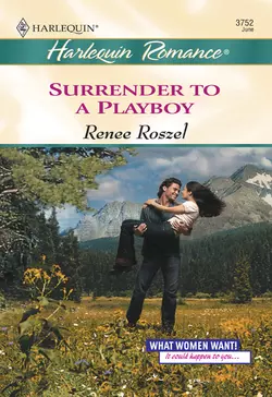 Surrender To A Playboy, Renee Roszel