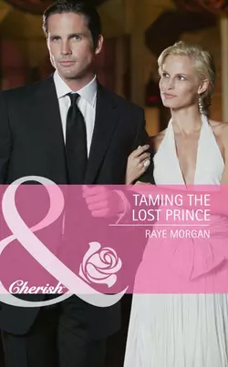 Taming the Lost Prince Raye Morgan