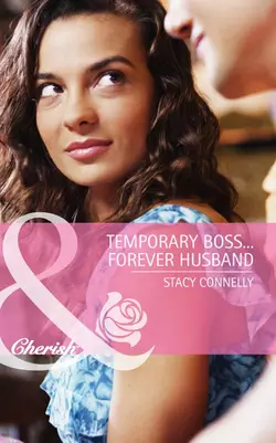 Temporary Boss...Forever Husband, Stacy Connelly