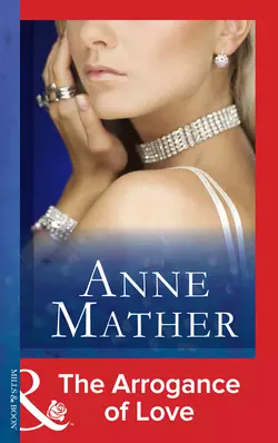 The Arrogance Of Love, Anne Mather