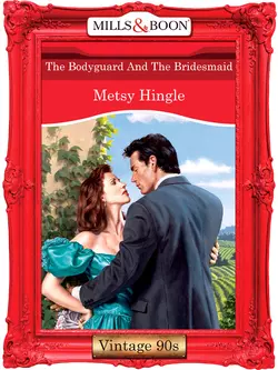 The Bodyguard And The Bridesmaid, Metsy Hingle