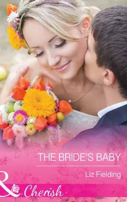 The Bride′s Baby, Liz Fielding