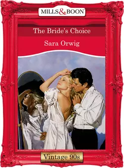 The Bride′s Choice Sara Orwig