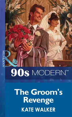 The Groom′s Revenge Kate Walker