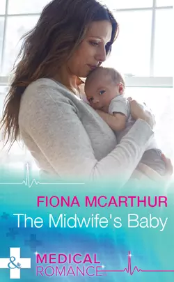 The Midwife′s Baby, Fiona McArthur