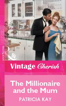 The Millionaire and the Mum Patricia Kay