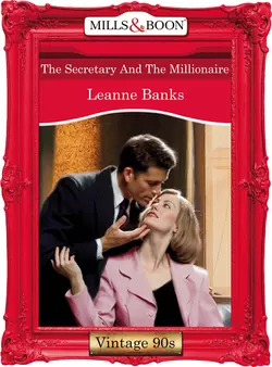 The Secretary And The Millionaire Leanne Banks