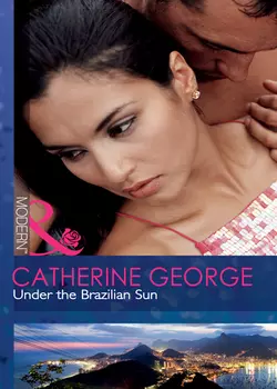 Under the Brazilian Sun CATHERINE GEORGE