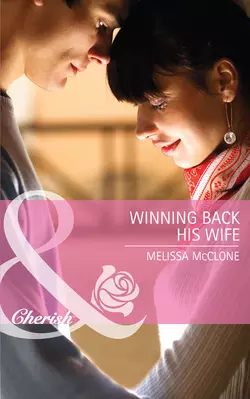 Winning Back His Wife, Melissa McClone