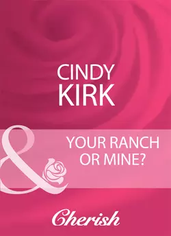 Your Ranch Or Mine?, Cindy Kirk