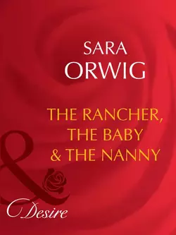 The Rancher, the Baby & the Nanny, Sara Orwig