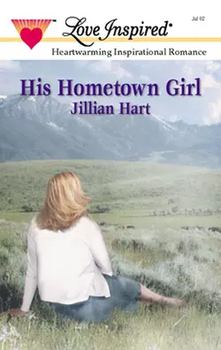 His Hometown Girl Jillian Hart