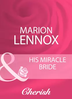 His Miracle Bride, Marion Lennox