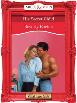 His Secret Child, BEVERLY BARTON