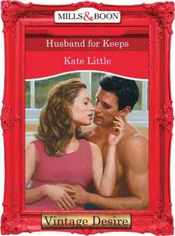 Husband For Keeps, Kate Little