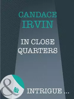 In Close Quarters, Candace Irvin