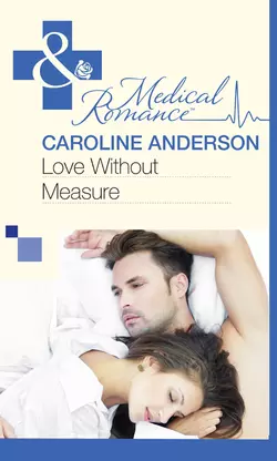 Love Without Measure, Caroline Anderson