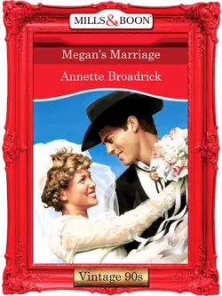 Megan′s Marriage, Annette Broadrick