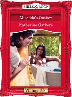 Miranda′s Outlaw Katherine Garbera