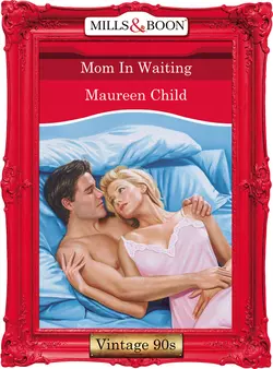 Mom In Waiting, Maureen Child