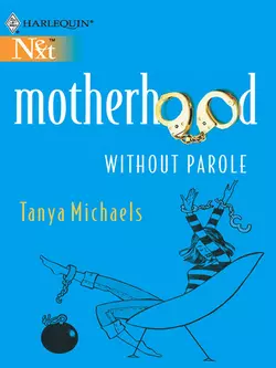 Motherhood Without Parole, Tanya Michaels