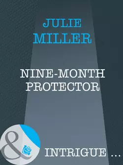 Nine-Month Protector, Julie Miller