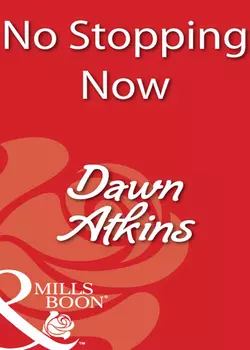 No Stopping Now Dawn Atkins