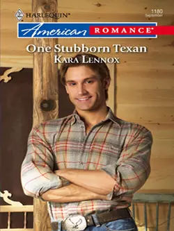 One Stubborn Texan Kara Lennox