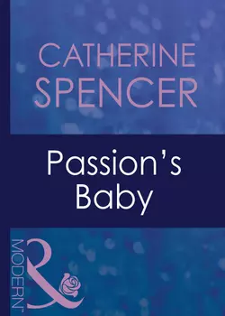 Passion′s Baby, Catherine Spencer