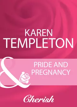 Pride And Pregnancy Karen Templeton