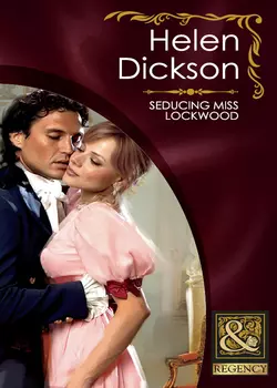 Seducing Miss Lockwood, Хелен Диксон