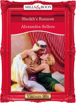 Sheikh′s Ransom, ALEXANDRA SELLERS