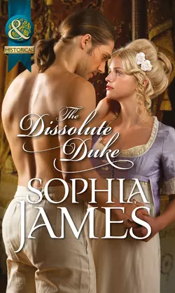 The Dissolute Duke Sophia James