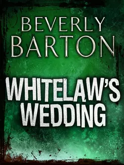 Whitelaw′s Wedding BEVERLY BARTON