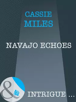 Navajo Echoes, Cassie Miles