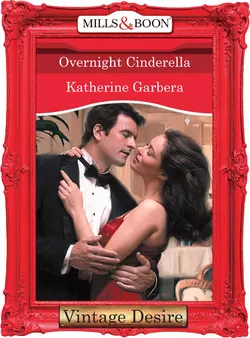 Overnight Cinderella, Katherine Garbera