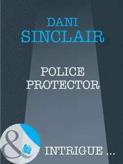 Police Protector Dani Sinclair