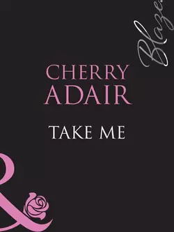 Take Me Cherry Adair