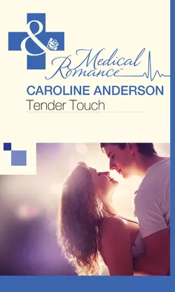 Tender Touch, Caroline Anderson