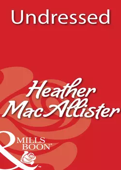 Undressed, HEATHER MACALLISTER