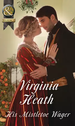 His Mistletoe Wager, Virginia Heath